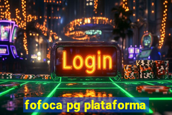 fofoca pg plataforma